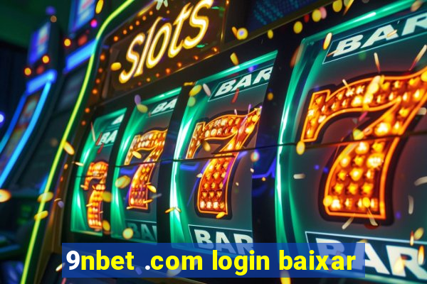 9nbet .com login baixar